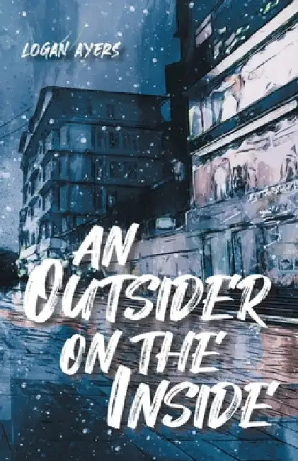 An Outsider On The Inside by Logan Ayers