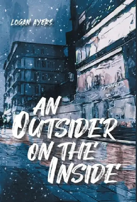 An Outsider On The Inside by Logan Ayers