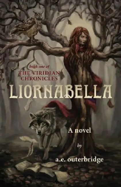 Liornabella: Book One of The Viridian Chronicles by A. E. Outerbridge