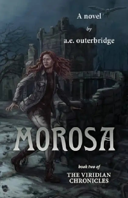 Morosa: Book Two of The Viridian Chronicles by A. E. Outerbridge