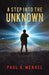 A Step Into the Unknown: A Teenager's Journey of Self-discovery. by Paul A. Mendel