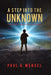 A Step Into the Unknown: A Teenager's Journey of Self-discovery. by Paul A. Mendel