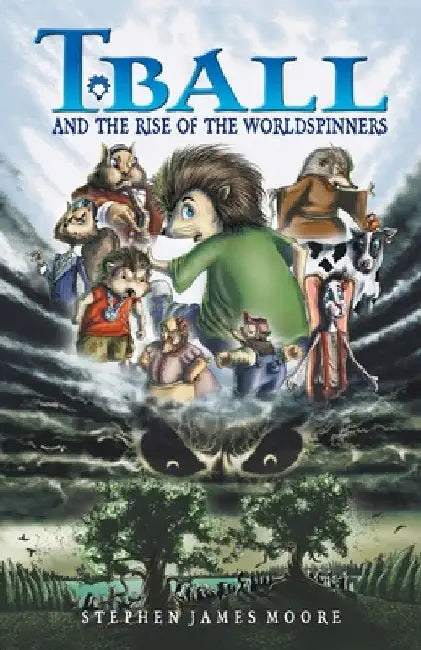 T. Ball and the Rise of the Worldspinners by Stephen James Moore