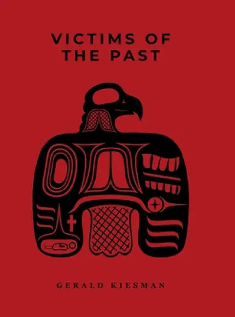 Victims of the Past by Gerald Dennis Kiesman