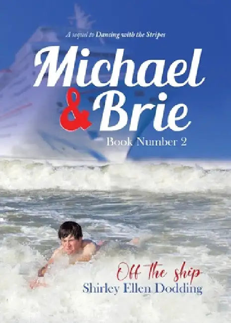 Michael and Brie (off the Ship) Book Number 2: A Sequel to Dancing With the Stripes by Shirley Ellen Dodding