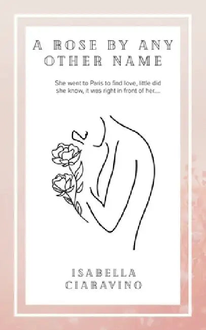 A Rose by Any Other Name by Isabella Ciaravino