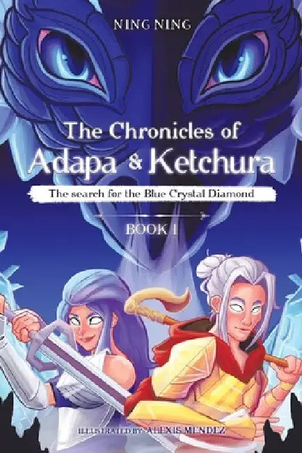 The Chronicles of Adapa and Ketchura: The Search for the Blue Crystal Diamond by Ning Ning