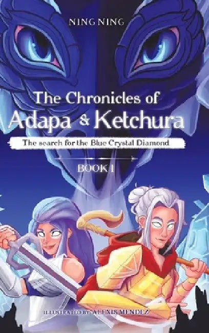The Chronicles of Adapa and Ketchura: The Search for the Blue Crystal Diamond by Ning Ning