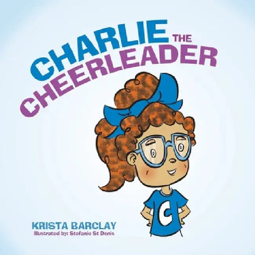Charlie the Cheerleader by Krista Barclay