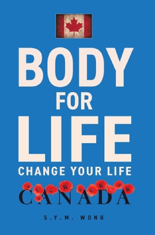 Body For Life: Change Your Life by S. Y. M. Wong