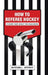 How to Referee Hockey: It Is Not Just About the Rule Book by Mitchell Jeffrey