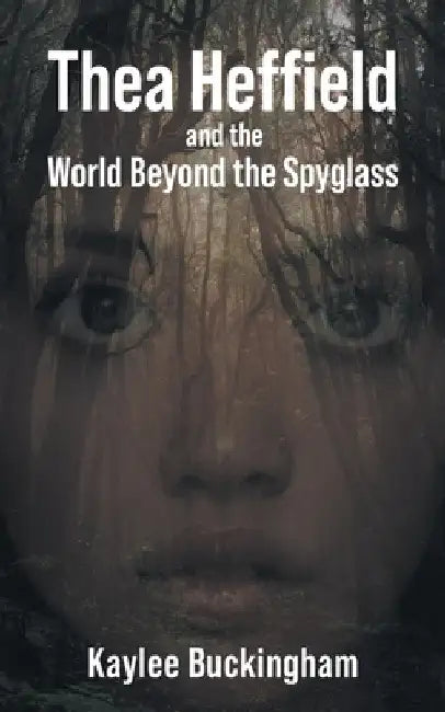 Thea Heffield and the World Beyond the Spyglass by Kaylee Buckingham