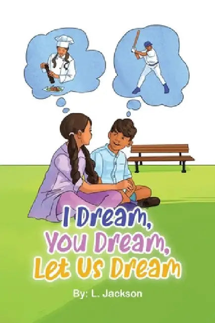 I Dream, You Dream, Let Us Dream! by Jackson, L.