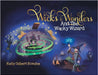 Wicks and Wonders: And The Wacky Wizard by Koschel, Kelly Gilbert
