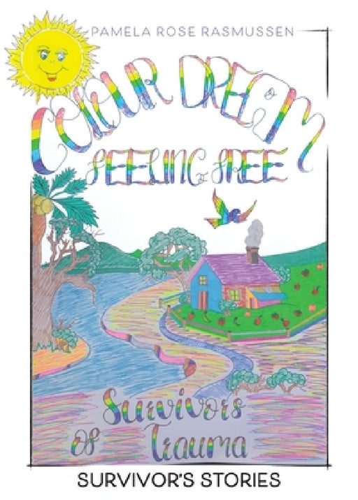 Survivors of Trauma: Survivor's Stories by Pamela Rose Rasmussen