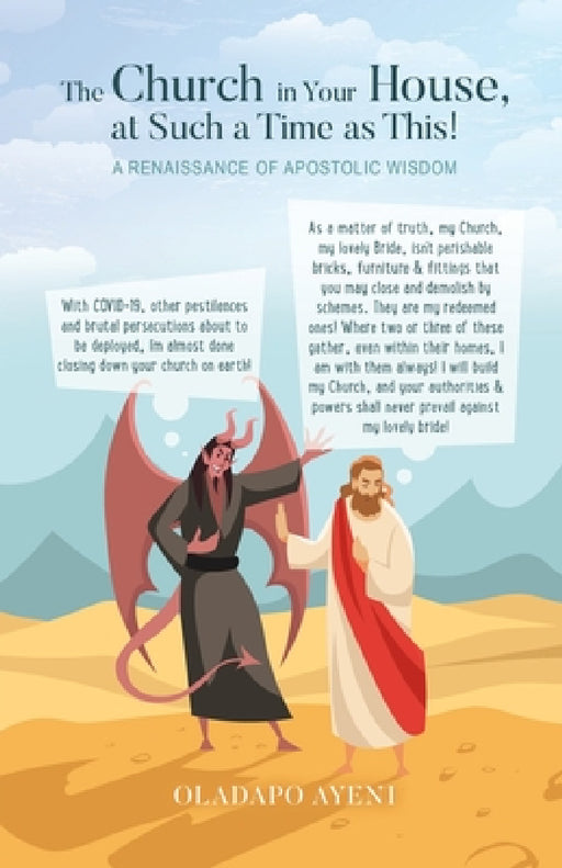The Church in Your House, at Such a Time as This!: A Renaissance of Apostolic Wisdom by Oladapo Ayeni