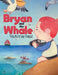 Bryan and the Whale by Victoria Gaul