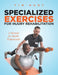 Specialized Exercises for Injury Rehabilitation: A Manual for Health Professionals by Tim Hunt