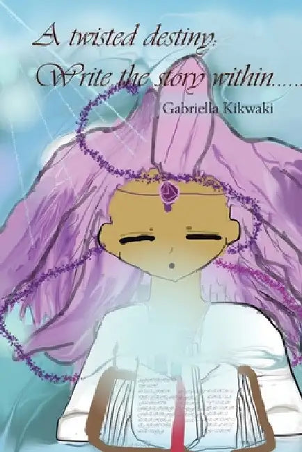 A Twisted Destiny: Write the Story Within by Gabriella Kikwaki