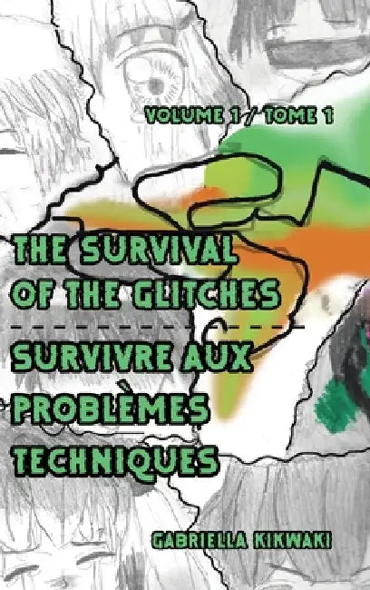 The Survival of the Glitches/Survivre aux problèmes techniques: Volume 1 / Tome 1 by Gabriella Kikwaki