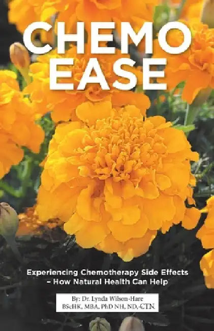 Chemo Ease: Experiencing Chemotherapy Side Effects - How Natural Health Can Help by Lynda Wilson-Hare