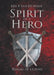 Spirit of a Hero by Ken R. Van de Walle