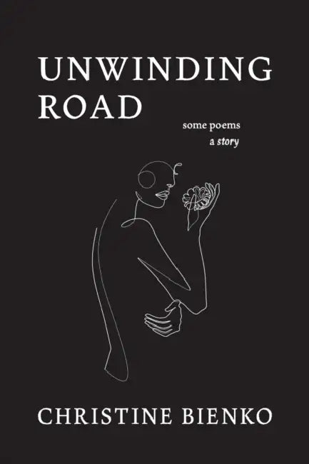 Unwinding Road: Some Poems a Story by Christine Bienko, Salvatore Oggiano