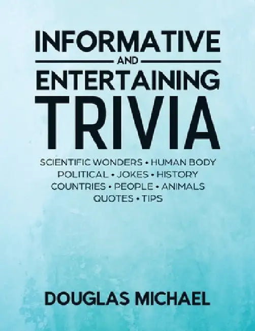 Informative And Entertaining Trivia by Douglas Michael