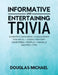 Informative And Entertaining Trivia by Douglas Michael