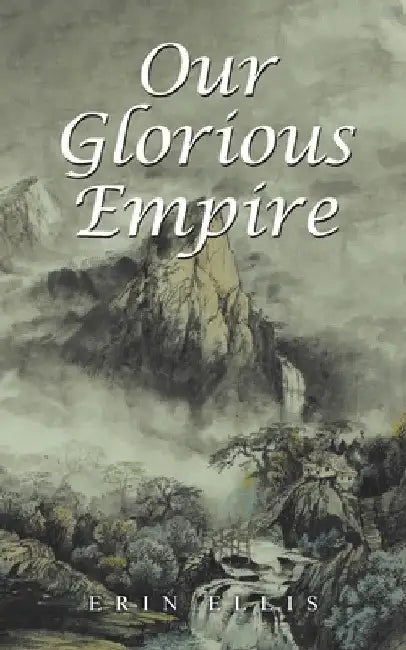 Our Glorious Empire by Erin Ellis