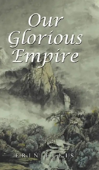 Our Glorious Empire by Erin Ellis