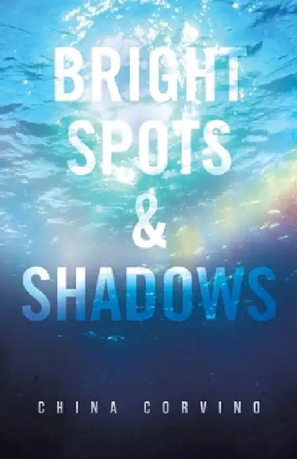Bright Spots & Shadows by China Corvino