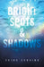 Bright Spots & Shadows by China Corvino