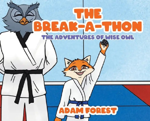 The Break-A-Thon: The Adventures of Wise Owl by Adam Forest