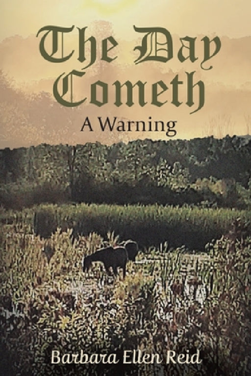 The Day Cometh: A Warning by Barbara Ellen Reid