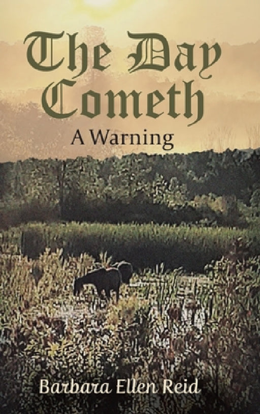 The Day Cometh: A Warning by Barbara Ellen Reid