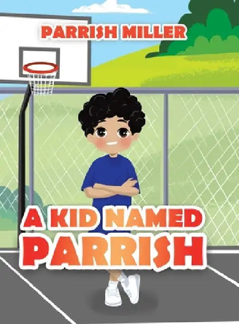 A Kid Named Parrish by Parrish Miller
