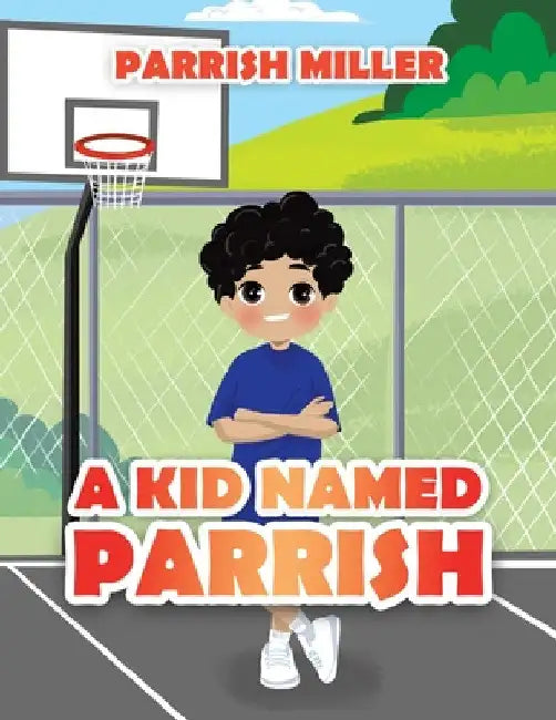 A Kid Named Parrish by Parrish Miller