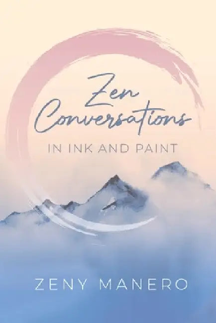 Zen Conversations in Ink and Paint by Zeny Manero