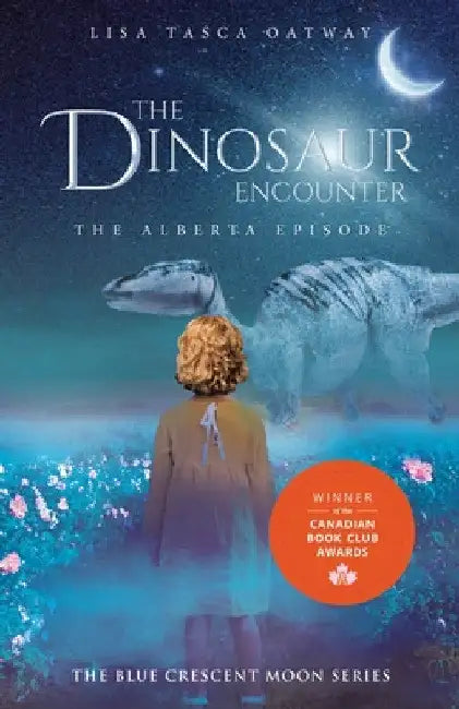 The Dinosaur Encounter: The Alberta Episode by Lisa Tasca Oatway