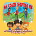 My Coach Inspires Me: My Coach Is Always in My Head by Clifton Palmer