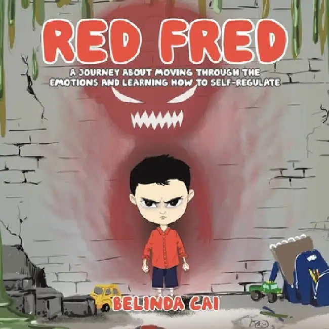 Red Fred: A Journey About Moving Through the Emotions and Learning How to Self-Regulate by Belinda Cai