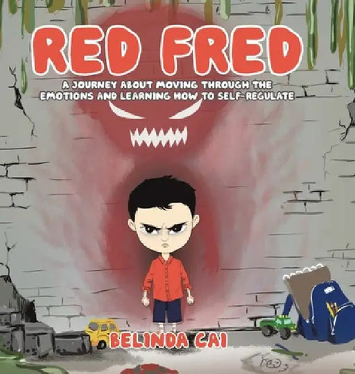 Red Fred: A Journey About Moving Through the Emotions and Learning How to Self-Regulate by Belinda Cai