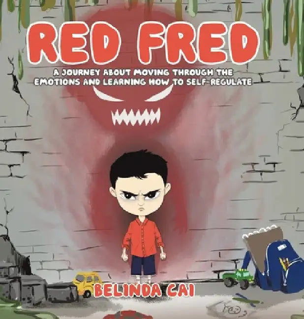 Red Fred: A Journey About Moving Through the Emotions and Learning How to Self-Regulate by Belinda Cai