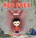 Red Fred: A Journey About Moving Through the Emotions and Learning How to Self-Regulate by Belinda Cai