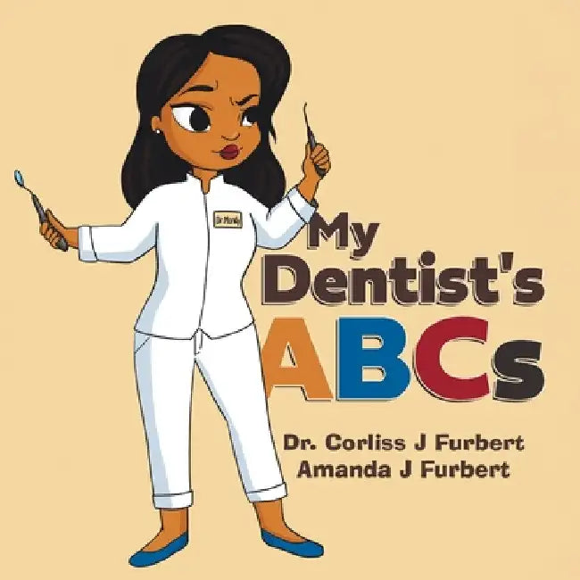 My Dentist's ABCs by Corliss J. Furbert