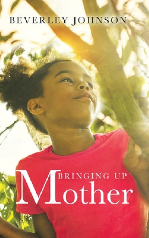 Bringing up Mother by Beverley Johnson