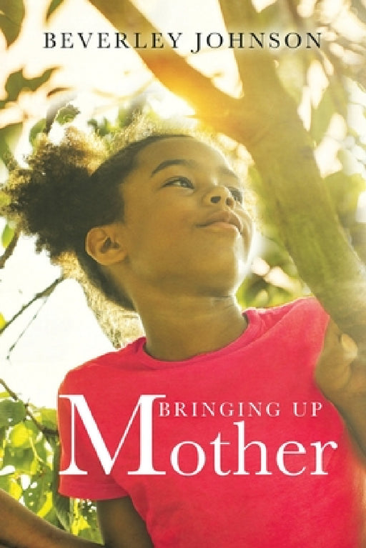Bringing up Mother by Beverley Johnson
