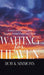 Waiting for Heaven: Stories and Poems that Inspire Faith, Hope and Trust by Rob K. Simmons