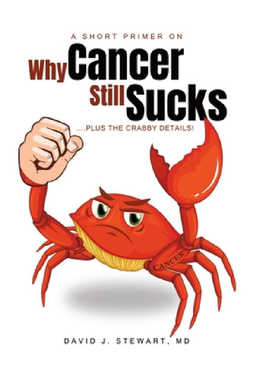 A Short Primer on Why Cancer Still Sucks by David Stewart Stewart